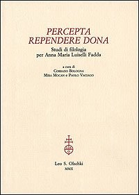 Percepta rependere dona. Studi di filologia per Anna Maria Luiselli …