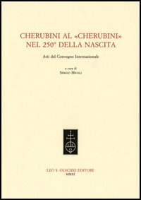 Cherubini al «Cherubini». Nel 250° della nascita. Atti del convegno …