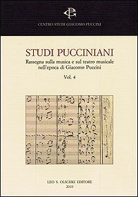 Studi pucciniani. Vol. 4. Rassegna sulla musica e sul teatro …