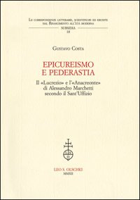 Epicureismo e pederastia. Il «Lucrezio» e l'«Anacreonte» di Alessandro Marchetti secondo il Sant'Uffizio.