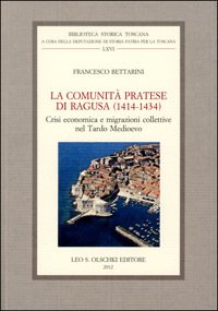 La comunità pratese di Ragusa (1414-1434). Crisi economica e migrazioni collettive nel Tardo Medioevo.