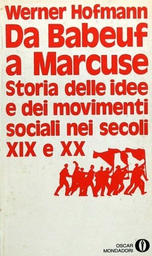 Da Babeuf a Marcuse. Storia delle idee e dei movimenti …