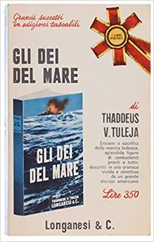 Gli dei del mare. Eroismi e sacrifici della marina tedesca,.