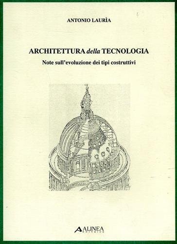 Architettura della tecnologia. Note sull'evoluzione dei tipi costruttivi.