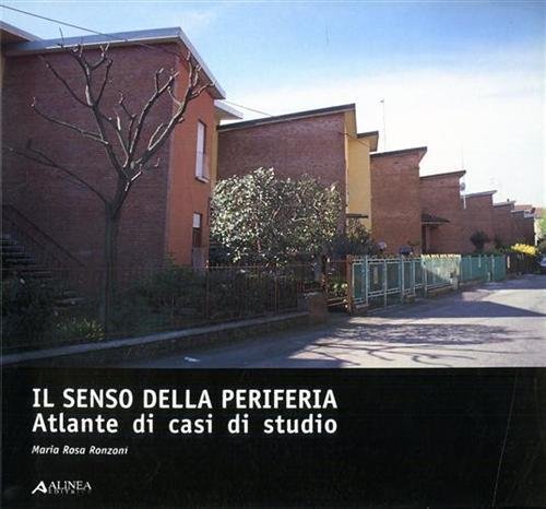 Il senso della periferia. Atlante di casi di studio.