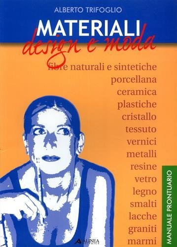 Materiali design e Moda. Manuale prontuario. Fibre naturali e sintetiche, …