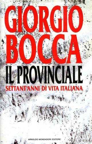 Il Provinciale. Settant'anni di vita italiana.