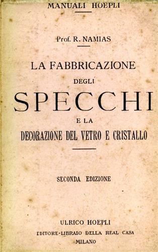 La fabbricazione degli specchi e la decorazione del vetro e …