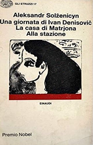 Una giornata di Ivan Denisovic. La casa di Matrjona. Alla …