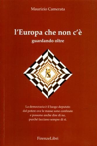 L'Europa che non c'è guardando oltre. La democrazia è il luogo deputato dal potere ove le masse sono confinate e possono anche dire di no, purchè facciano sempre così.
