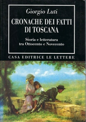 Cronache dei fatti di Toscana. Storia e Letteratura tra Ottocento …