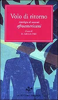 Volo di ritorno. Antologia di racconti afroamericani.1859-1977.