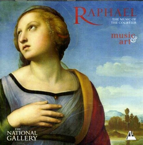 Raphael. The Music of the Courtier. Orlando Consort - voices Christopher Wilson - lutes Concordia - viols I Fagiolini - voices