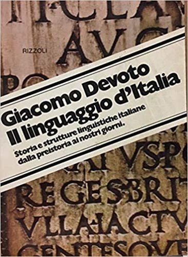 Il linguaggio d'Italia. Storia e strutture linguistiche italiane dalla Preistoria …