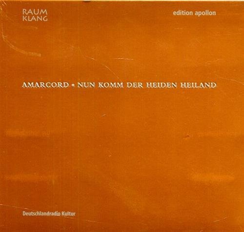 Amarcord. Nun komm der Heiden Heiland.