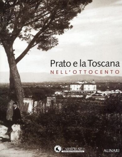 Prato e la Toscana nell'Ottocento.