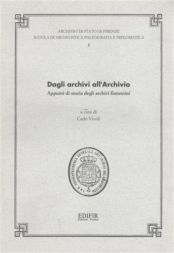 Dagli archivi all'Archivio. Appunti di storia degli archivi fiorentini.