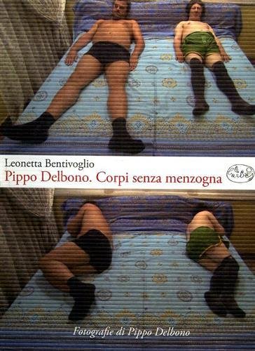 Pippo Delbono. Corpi senza menzogna.