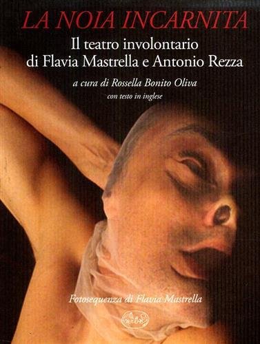 La noia incarnita. Il teatro involontario di Flavia Mastrella e Antonio Rezza.