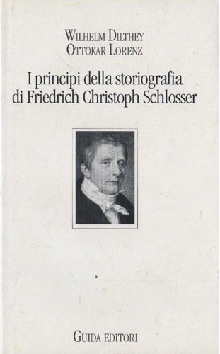 I principi della storiografia di Friedrich Christoph Schlosser.