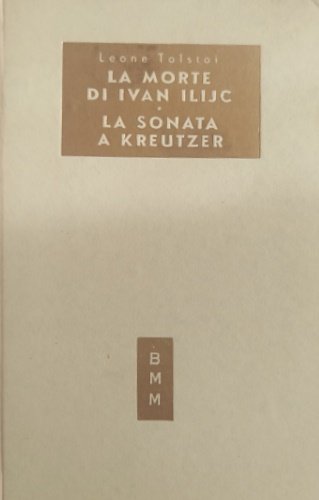 La morte di Ivan Ilijc. La sonata a Kreutzer.