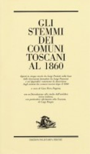 Gli stemmi dei Comuni Toscani al 1860. Dipinti in cinque …