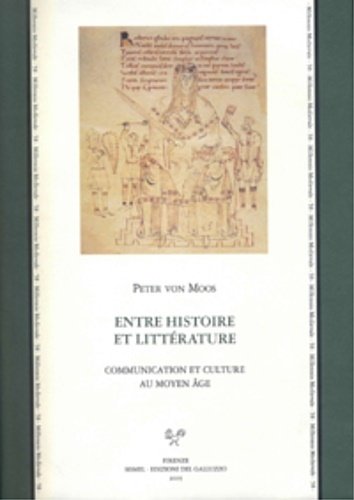 Entre histoire et littérature. Communication et culture au Moyen Age.
