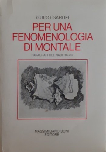 Per una fenomenologia di Montale. Paragrafi del naufragio.