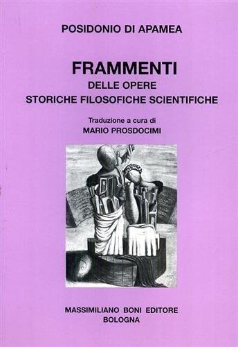 Frammenti delle opere storiche filosofiche scientifiche.