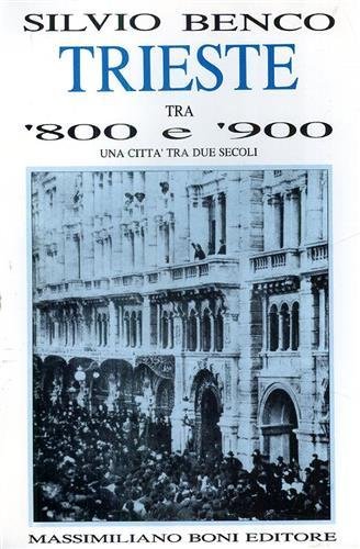 Trieste tra '800 e '900. Una città tra due secoli.
