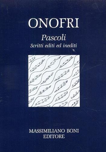 Pascoli. Scritti editi ed inediti.