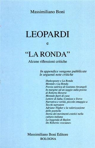 Leopardi e "La Ronda". Alcune riflessioni critiche. In appendice vengono pubblicate le seguenti note critiche: Shakespeare e la Ronda. Montale e la Ronda. Poesia satirica di Gaetano Arcangeli. In margine ad un saggio sulla poesia di Roberto Roversi. Montale fuori casa. Lettere di Saba, Comisso, e Svevo. Narrativa e verità, piccolo omaggio a Tecchi narratore. Adriano Tilgher e la valorizzazione delle polemiche. Storia dei movimenti estetici nella cultura italiana. La leggenda di Bazlen. De Robertis "Vociano".