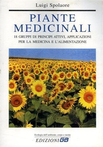 Piante medicinali. 18 gruppi di principi attivi, applicazioni per la …