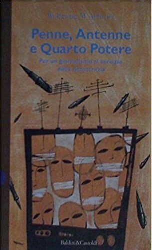 Penne, Antenne e Quarto Potere. Per un giornalismo al servizio …