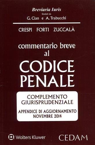 Commentario breve al codice penale. Complemento giurisprudenziale. Appendice di Aggiornamento …
