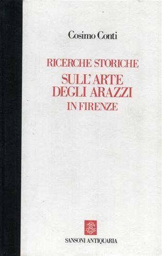 Ricerche storiche sull'Arte degli arazzi in Firenze.