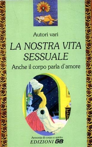 La nostra vita sessuale. Anche il corpo parla d'amore.