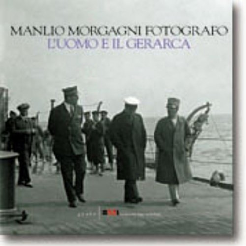 Manlio Morgagni fotografo. L'uomo e il gerarca. | Immagine principale