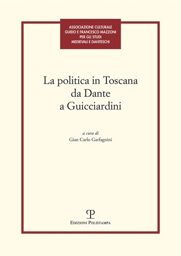 La politica in Toscana da Dante a Guicciardini.