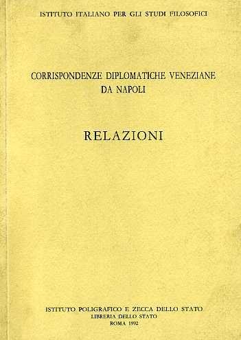 Corrispondenze Diplomatiche Veneziane da Napoli. Relazioni.
