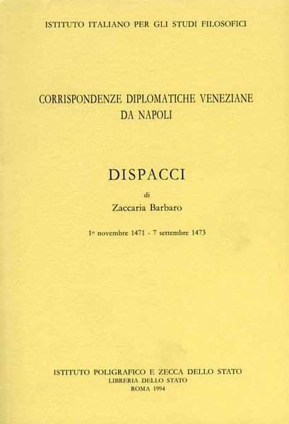 Corrispondenze Diplomatiche Veneziane da Napoli. 1 Novembre 1471 -7 Settembre …