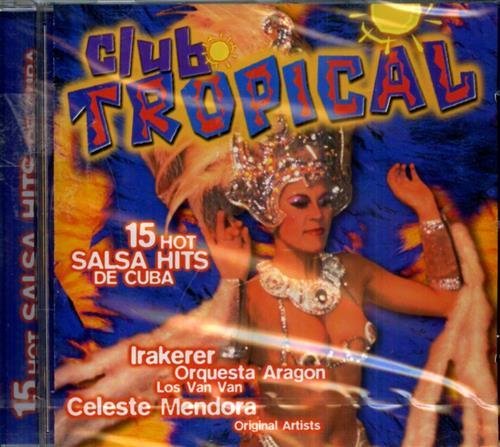 Club Tropical, 3. 15 Hot Salsa Hits de Cuba. Irakerer …