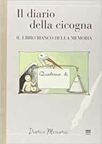 Il diario di una cicogna. Il libro bianco della memoria.