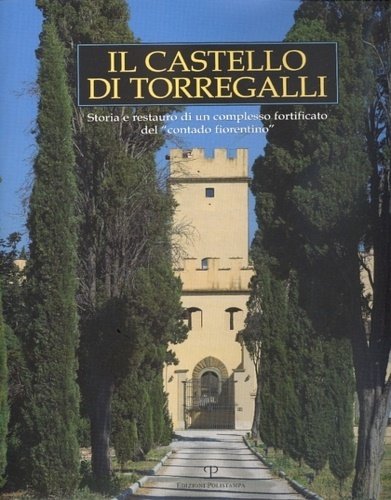 Il Castello di Torregalli. Storia e restauro di un complesso …