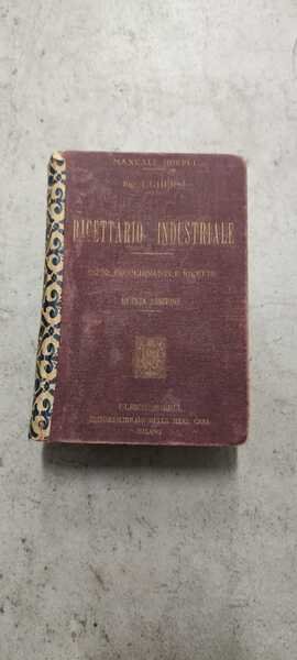 Ricettario industriale. Moderna di arti e mestieri. Quinta edizione rifatta.
