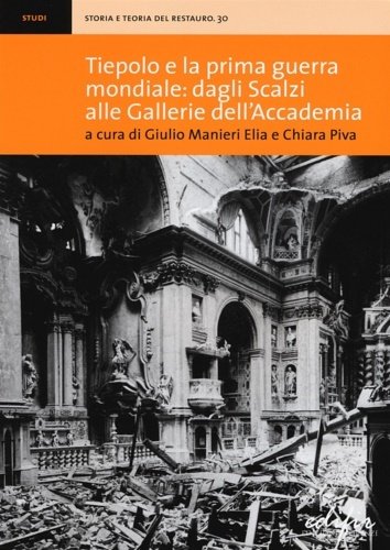 Tiepolo e la prima guerra mondiale:Dagli Scalzi alle Gallerie dell'Accademia.