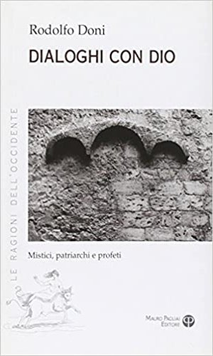 Dialoghi con Dio. Mistici, patriarchi e profeti.