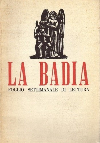 La Badia foglio settimanale di lettura n.1-22 Scritti di Carlo Betocchi, Luigi Fallacara, Margherita Guidacci, Giorgio La Pira, Nicola Lisi, Giovanni Michelucci, Roberto Papi, Renzo Poggi, William Blake, S.Giovanni della Croce, Angelo Silesio. Disegni di felice Carena, Pietro Parigi, Gianni Poggeschi, Gianni Vagnetti.
