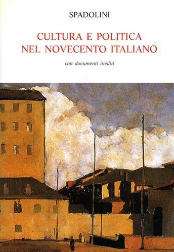 Cultura e politica nel Novecento Italiano con documenti inediti.