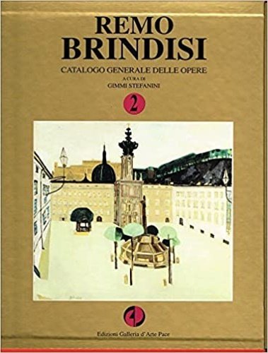 Remo Brindisi. Catalogo generale delle opere. Vol.II: